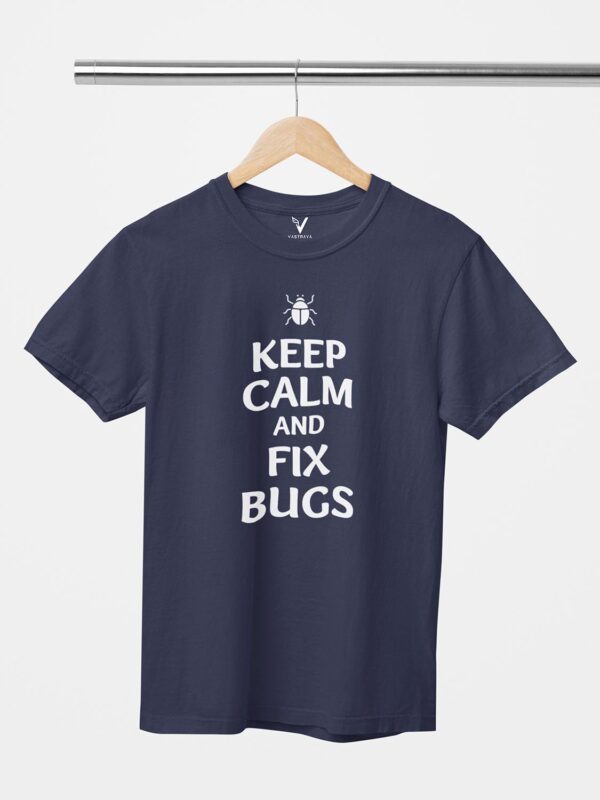 Keep Calm And Fix Bugs Unisex T-Shirt - Image 6
