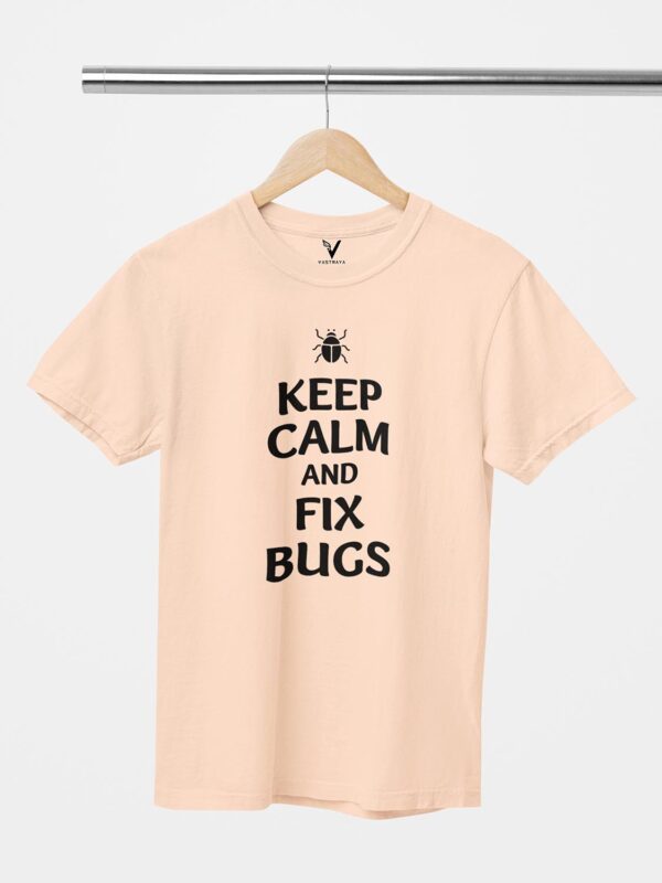 Keep Calm And Fix Bugs Unisex T-Shirt - Image 10