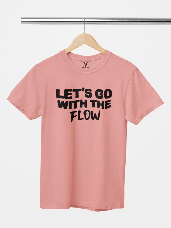 Lets Go With The Flow Unisex T-Shirt - Image 11