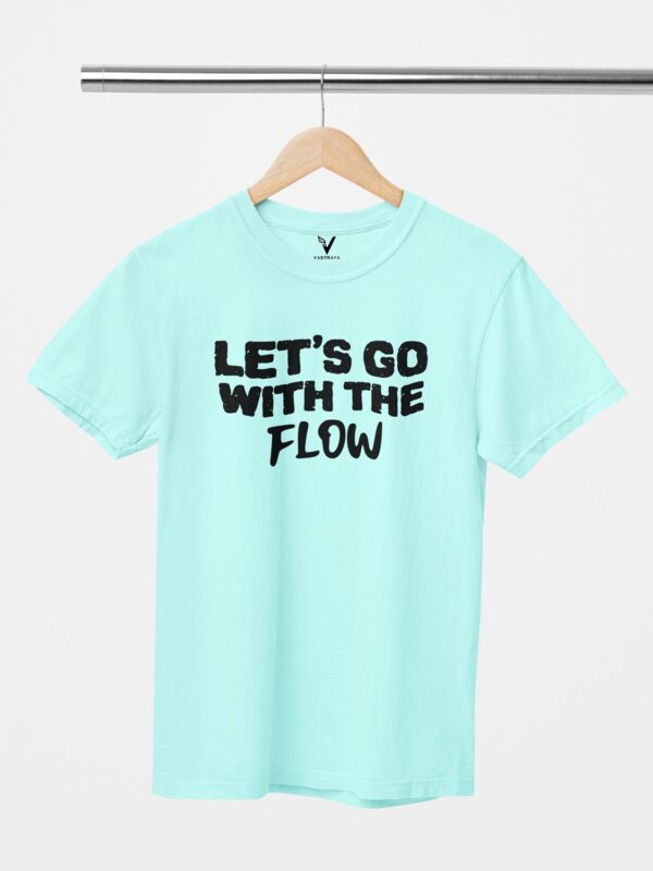 Lets Go With The Flow Unisex T-Shirt - Image 4