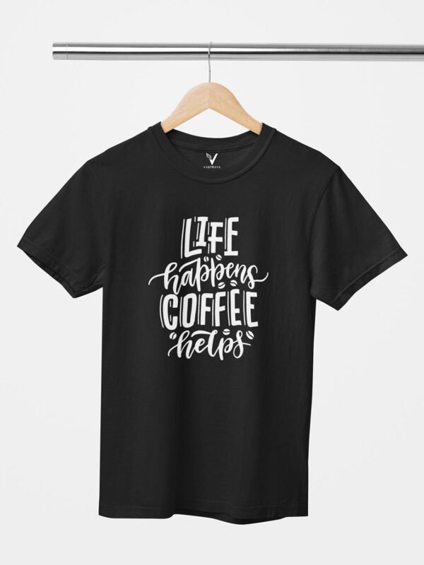 Life Happens Coffee Helps Design Printed Unisex T-Shirt - Image 2