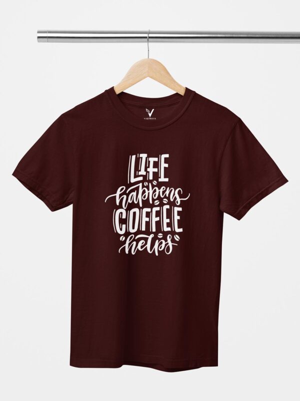Life Happens Coffee Helps Design Printed Unisex T-Shirt - Image 7