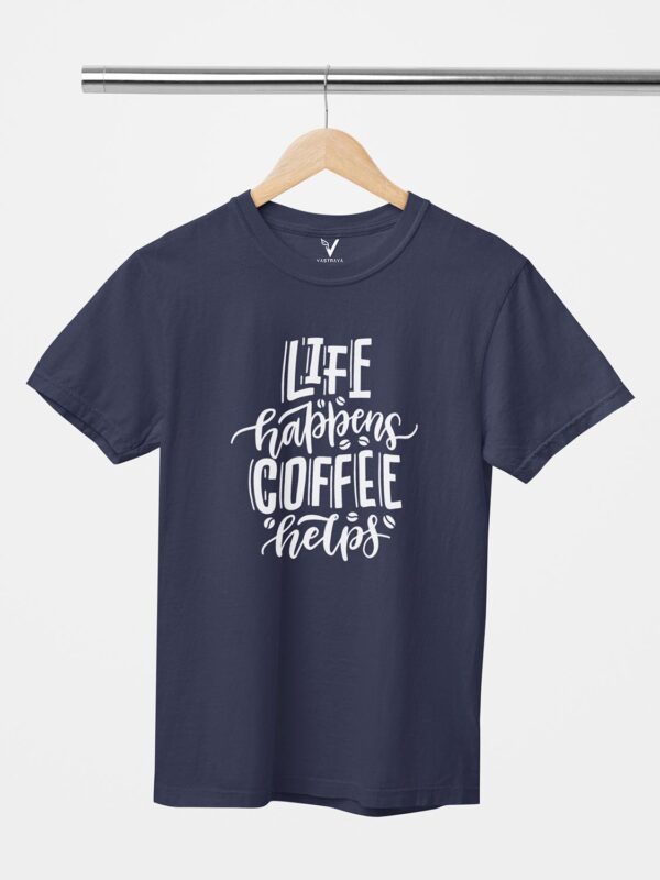 Life Happens Coffee Helps Design Printed Unisex T-Shirt - Image 8
