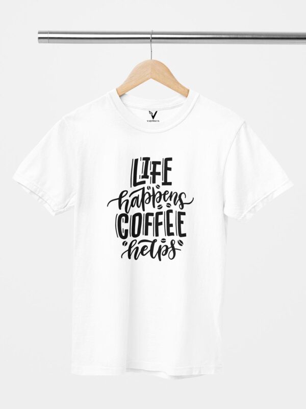Life Happens Coffee Helps Design Printed Unisex T-Shirt - Image 11