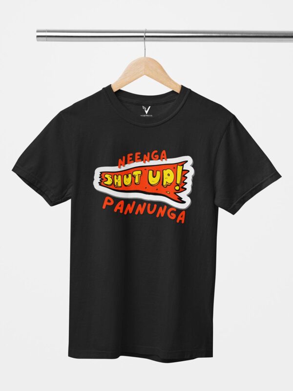 Neenga Shut Up Unisex T-Shirt - Image 9
