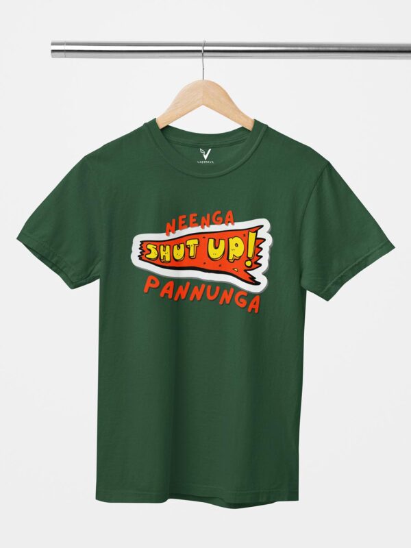Neenga Shut Up Unisex T-Shirt - Image 10