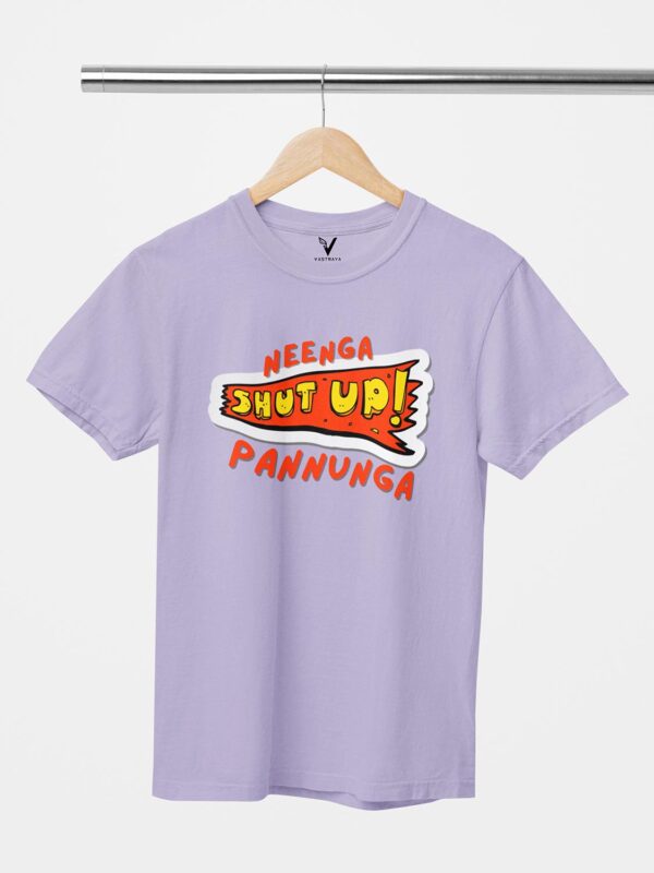 Neenga Shut Up Unisex T-Shirt - Image 2