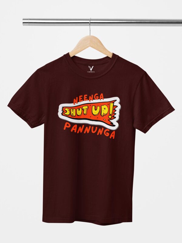 Neenga Shut Up Unisex T-Shirt - Image 3