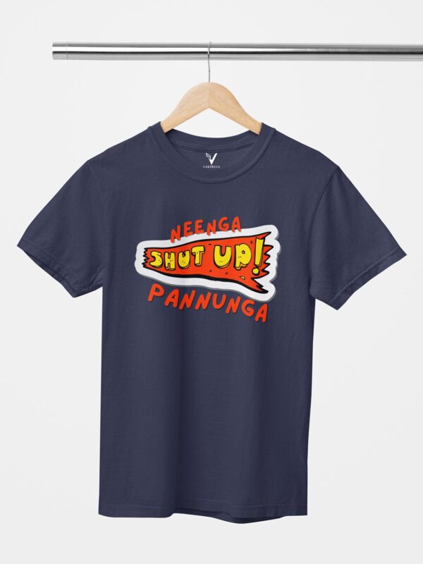 Neenga Shut Up Unisex T-Shirt - Image 4