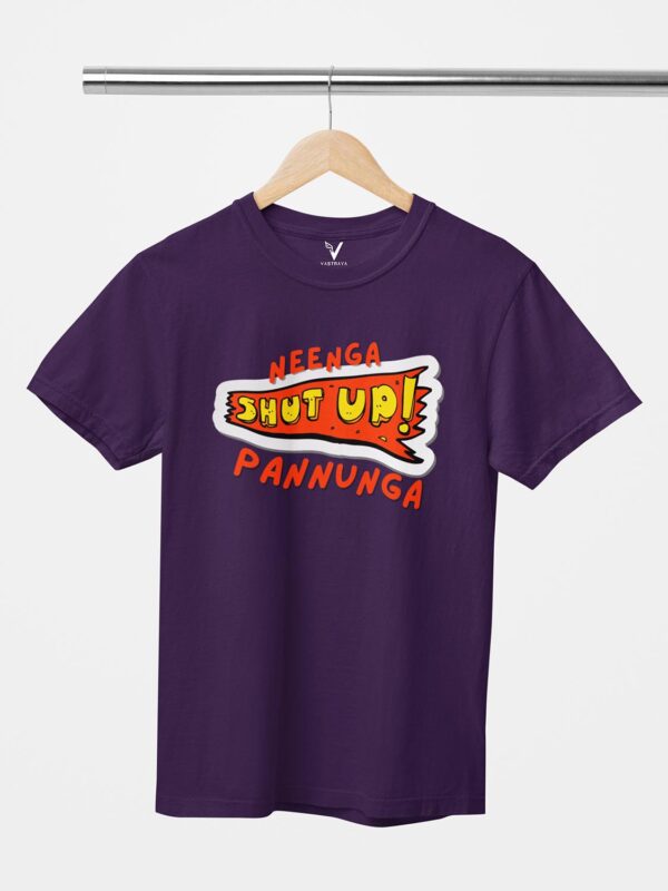 Neenga Shut Up Unisex T-Shirt - Image 5