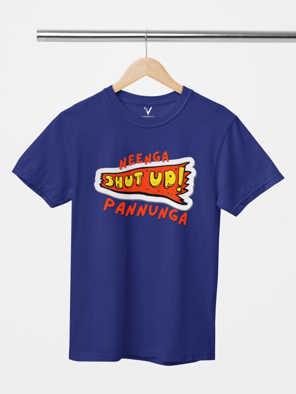 Neenga Shut Up Unisex T-Shirt - Image 6