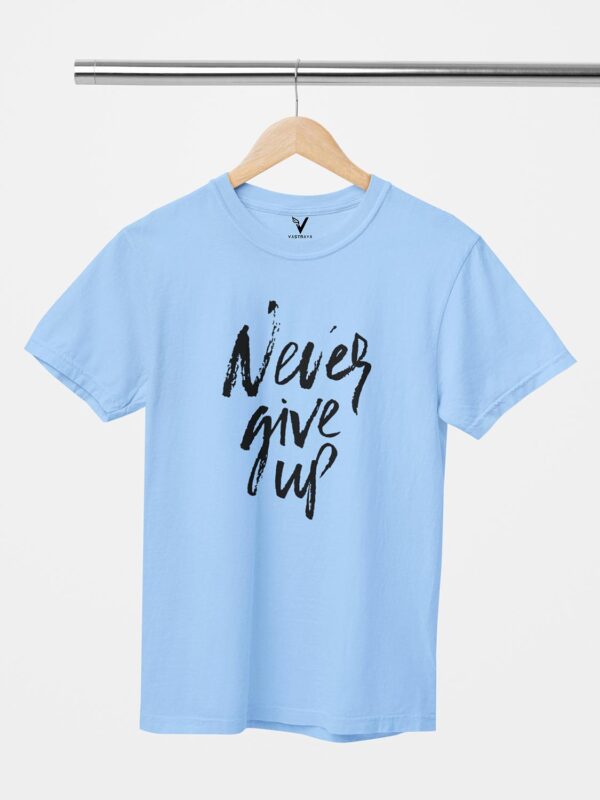 Never Give Up Unisex T-Shirt - Image 6