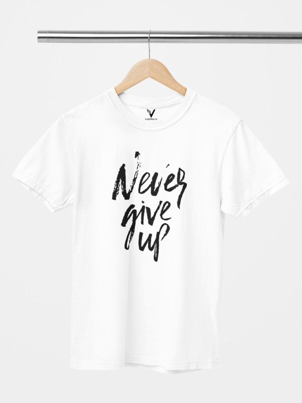 Never Give Up Unisex T-Shirt - Image 5