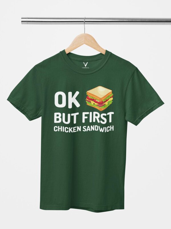OK but first chicken sandwich Design Printed Unisex T-Shirt - Image 4