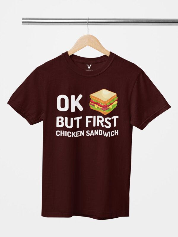 OK but first chicken sandwich Design Printed Unisex T-Shirt - Image 6