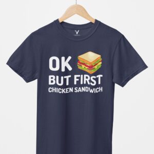 OK but first chicken sandwich Design Printed Unisex T-Shirt