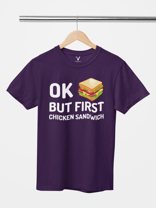 OK but first chicken sandwich Design Printed Unisex T-Shirt - Image 2