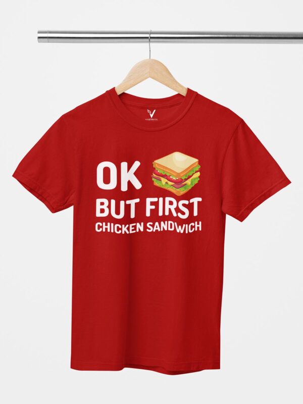 OK but first chicken sandwich Design Printed Unisex T-Shirt - Image 3