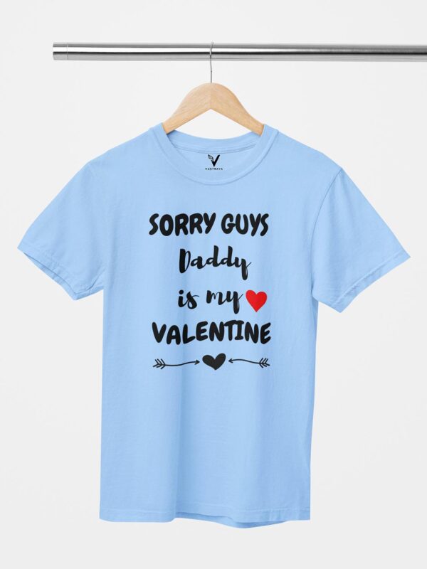 Sorry Guys, Daddy is My Valentine Unisex T-Shirt - Image 6