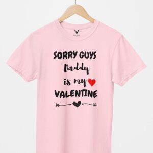 Sorry Guys, Daddy is My Valentine Unisex T-Shirt