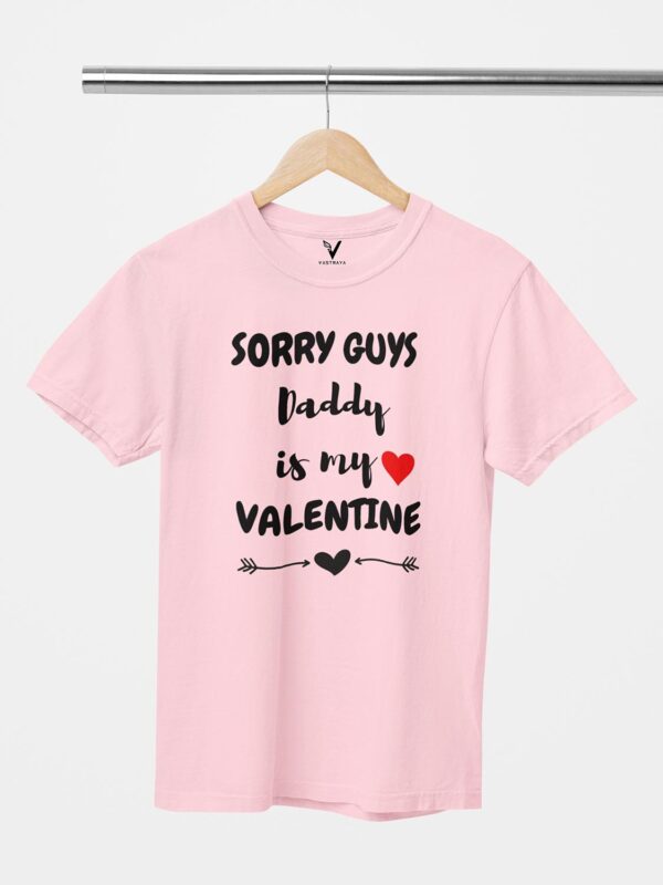 Sorry Guys, Daddy is My Valentine Unisex T-Shirt