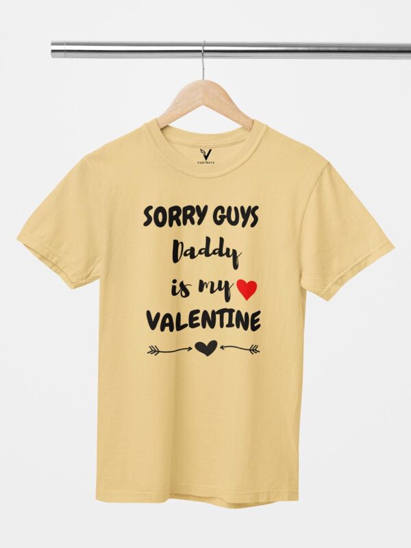 Sorry Guys, Daddy is My Valentine Unisex T-Shirt - Image 7