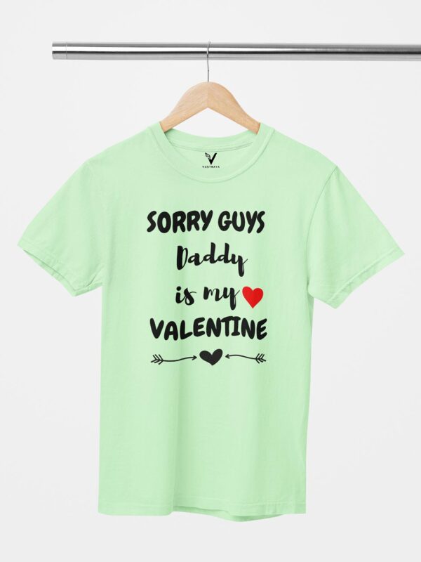 Sorry Guys, Daddy is My Valentine Unisex T-Shirt - Image 8