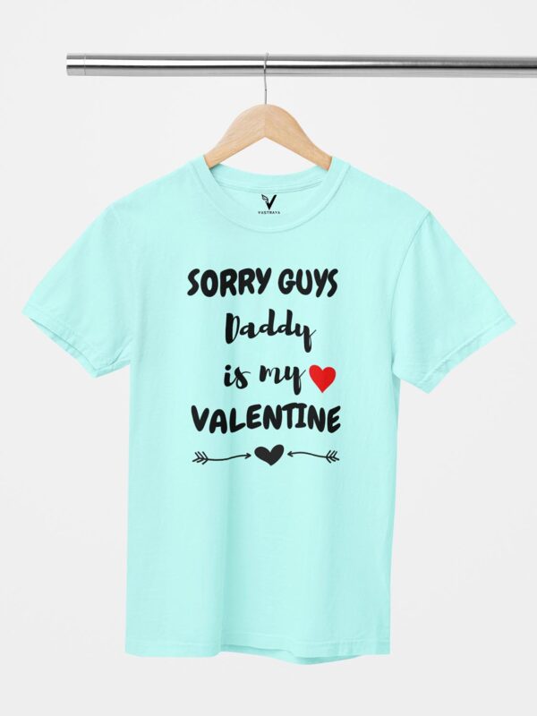 Sorry Guys, Daddy is My Valentine Unisex T-Shirt - Image 2