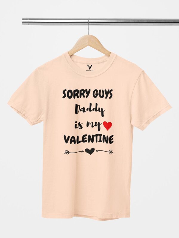 Sorry Guys, Daddy is My Valentine Unisex T-Shirt - Image 3