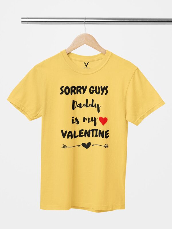 Sorry Guys, Daddy is My Valentine Unisex T-Shirt - Image 5