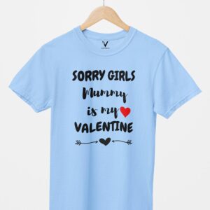Sorry Girls Mummy is My Valentine Unisex T-Shirt