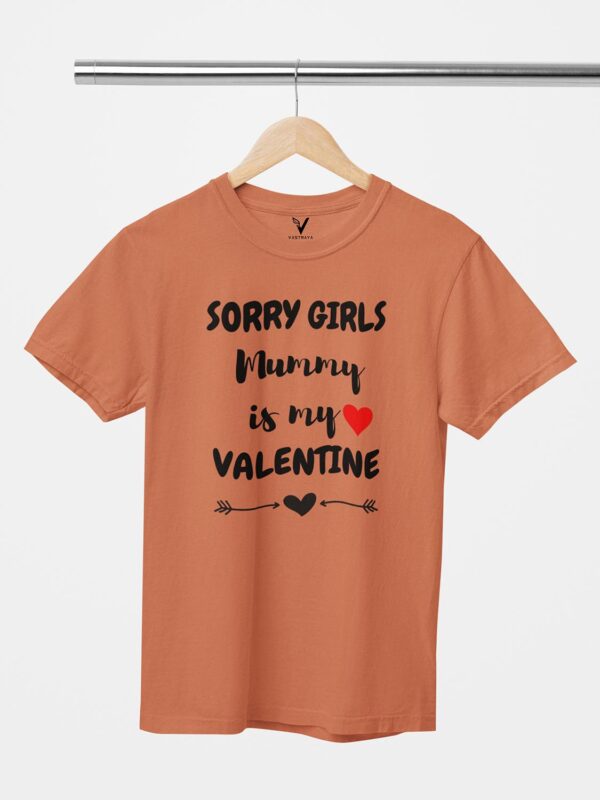 Sorry Girls Mummy is My Valentine Unisex T-Shirt - Image 3