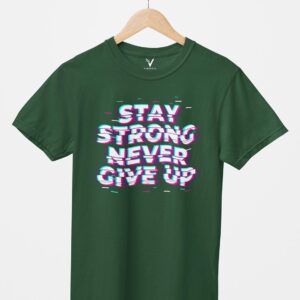 Stay Strong Never Give Up Unisex T-Shirt