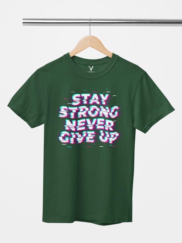 Stay Strong Never Give Up Unisex T-Shirt