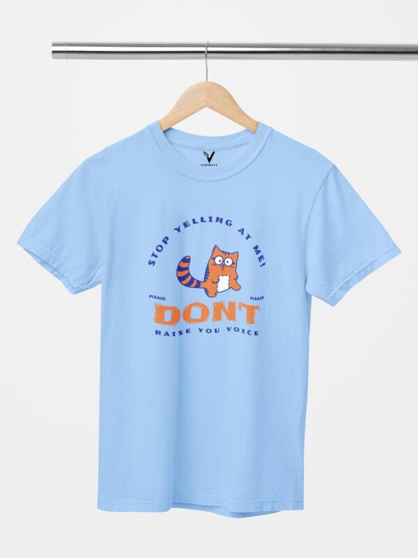 Stop Yelling at Me, Don't Raise Voice Unisex T-Shirt - Image 8