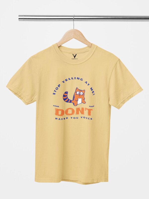 Stop Yelling at Me, Don't Raise Voice Unisex T-Shirt - Image 9