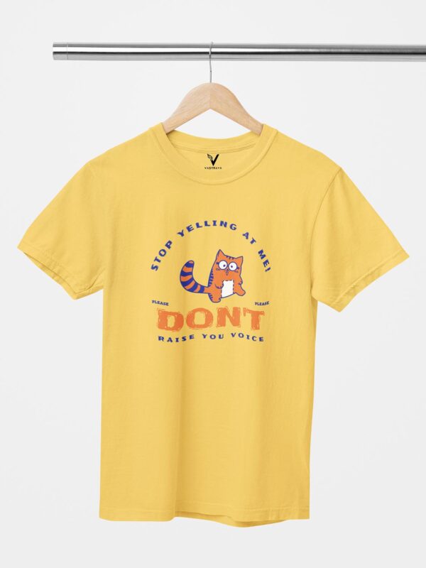 Stop Yelling at Me, Don't Raise Voice Unisex T-Shirt - Image 7