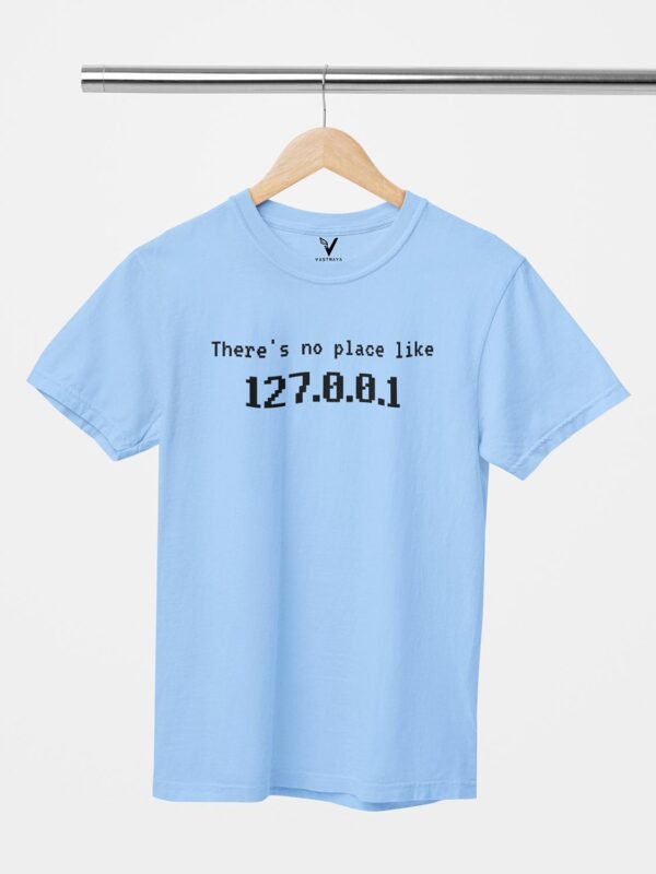 There's No Place Like 127.0.0.1 Unisex T-Shirt - Image 10