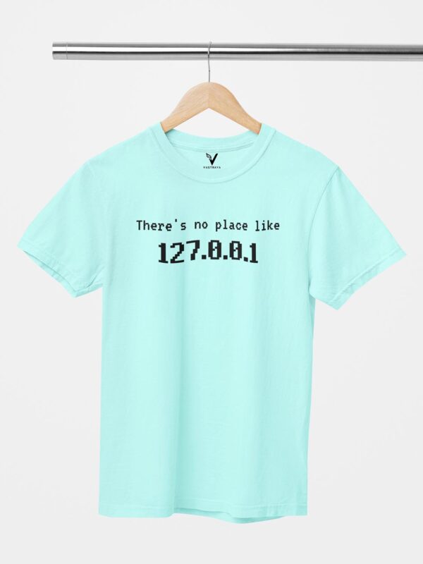 There's No Place Like 127.0.0.1 Unisex T-Shirt - Image 6