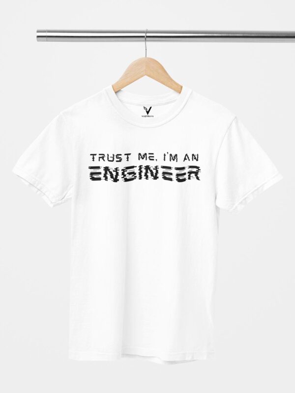 Trust Me I'm an Engineer Glitch Design Printed Unisex T-Shirt - Image 11
