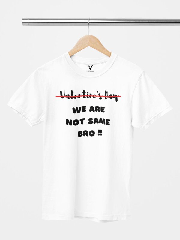 Valentines Day Strike Out, We Are Not Same Bro Unisex T-Shirt - Image 10