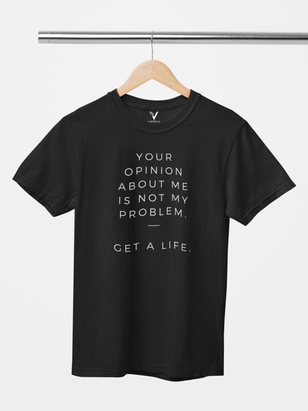 Your Opinion About Me is Not My Problem Unisex T-Shirt