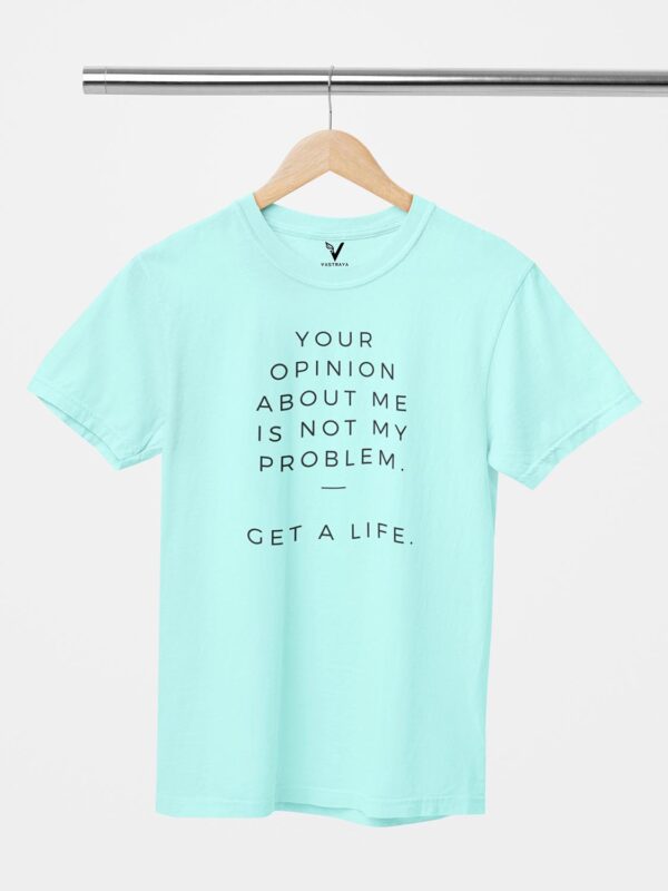 Your Opinion About Me is Not My Problem Unisex T-Shirt - Image 7